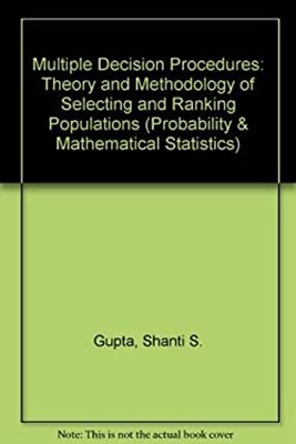 Multiple Decision Procedures : Theory and Methodology of Selectin