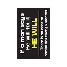 IF A MAN SAYS HE WILL FIX IT Sign Or Decals honey do list repair work