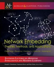 Network Embedding: Theories, Methods, and Applications (Synthesis Lectures on Ar