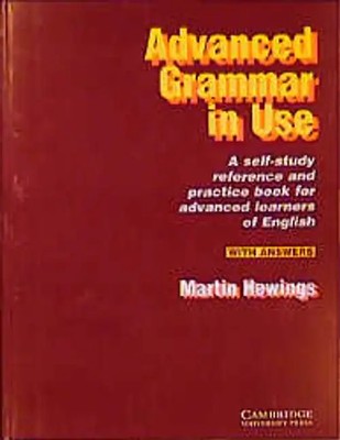 Advanced Grammar in Use. A self-study reference and practice book for advanced l