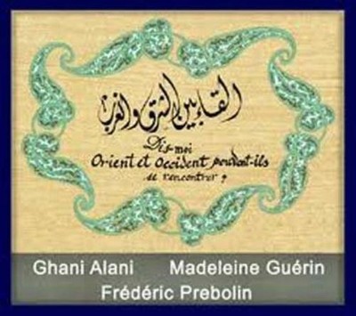 Dis-moi orient et occident peuvent-ils se rencontrer? (CD) Ghani Alani