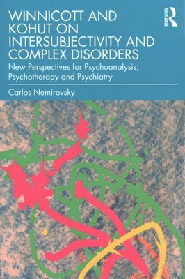 Winnicott and Kohut on Intersubjectivity and Complex Disorders : New Perspect...