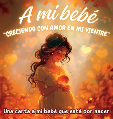 Karla G. E. | A mi bebé Creciendo con amor en mi vientre | Buch | Spanisch