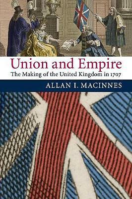 Union and Empire The Making of the United Kingdom in 1707 Macinnes Paperback