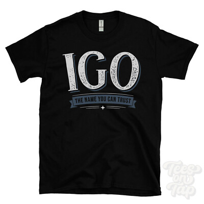 IGO THE NAME YOU CAN TRUST T-SHIRT Herren & Damen Neuheit Familie Geschenkidee