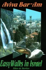 Easy Walks in Israel: Sites and Stories - Paperback By Bar-Am, Aviva - GOOD