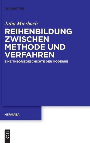 Julia Mierbach Reihenbildung Zwischen Methode Und Verfahren (Hardback)