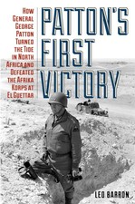 Patton's First Victory: How General George Patton Turned the Tide in North A...