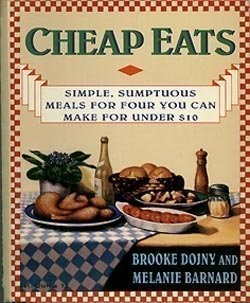 CHEAP EATS: SIMPLE, SUMPTUOUS MEALS FOR FOUR YOU CAN MAKE By Brooke Dojny VG