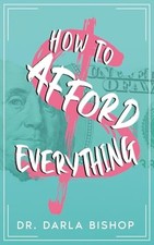 How to afford everything by Bishop, Darla