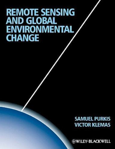Remote Sensing and Global Environmental Change by Sam J. Purkis and Victor V....