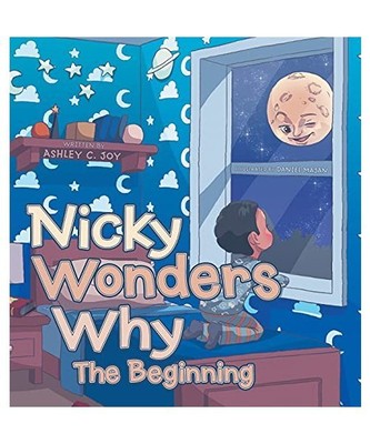 Nicky Wonders Why: The Beginning, Ashley C. Joy