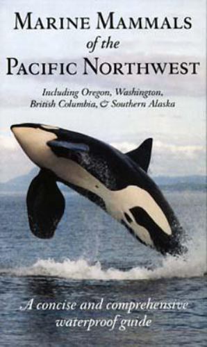 Marine Mammals of the Pacific Northwest : Including Oregon, Washington ...