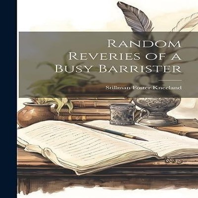 Random Reveries of a Busy Barrister Stillman Foster Kneeland Hard