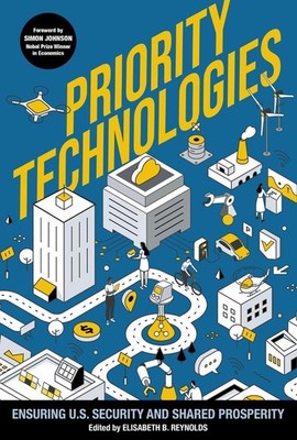 Priority Technologies: Ensuring US Security and Shared Prosperity by Elisabeth B