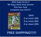 2025 Topps '90 Topps Silver Pack Chrome Pick/Complete Your Set!!!!!