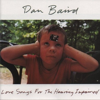 Dan Baird - Love Songs For The Hearing Impaired (CD, Album) 0731451266126