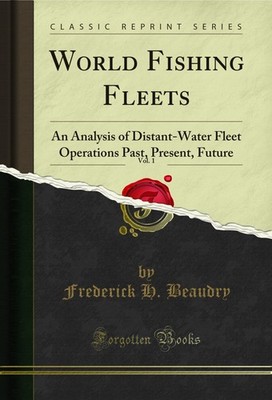 World Fishing Fleets, Vol. 1 (Classic Reprint)
