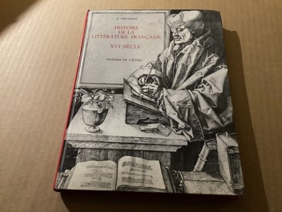 HISTOIRE DE LA LITERATUR FRANÇAISE XVIe E.Cahors Éditions de l école 1962