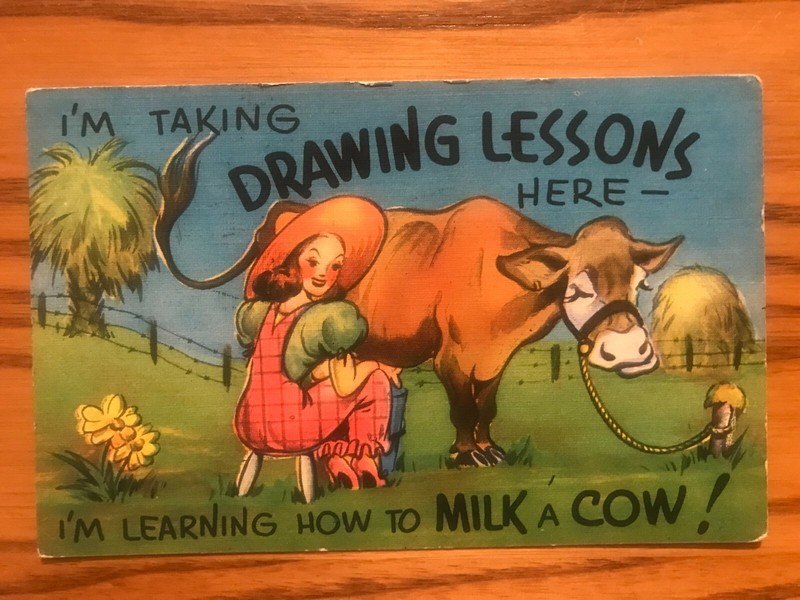 Old Postcard - I'm Taking Drawing Lessons Here - I'm Learning How To Milk A Cow!
