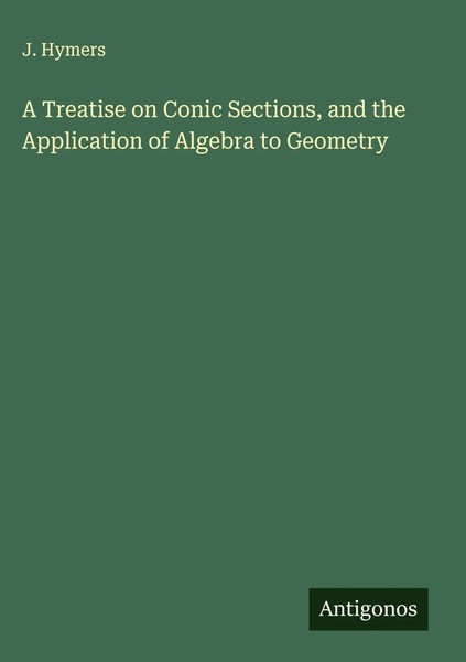 J. Hymers | A Treatise On Conic Sections, And The Application Of Algebra To...-image