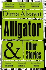 Alligator and Other Stories By Dima Alzayat