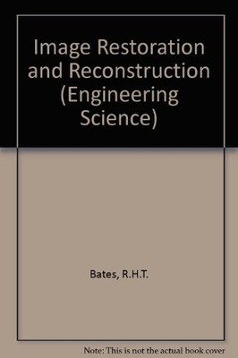 IMAGE RESTORATION AND RECONSTRUCTION (OXFORD ENGINEERING By R. H. T. Bates & M.