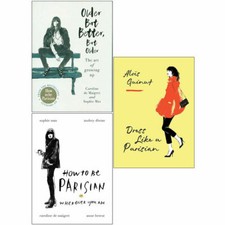 Older but Better. How To Be, Dress Like a Parisian 3 Books Collection Set NEW