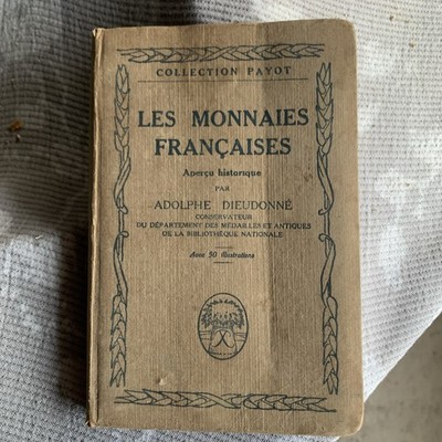 ADOLPHE DIEUDONNE - Les MONNAIES FRANCAISES - Collection Payot- 1923 - Illustré