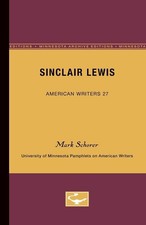 Sinclair Lewis - American Writers 27: University of Minnesota Pamphlets on Ameri