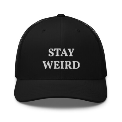 Stay Weird - Embroidered Hat Trucker Cap | eBay