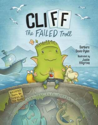 Cliff the Failed Troll: Warning: There Be Pirates in This Book! by Davis-Pyles