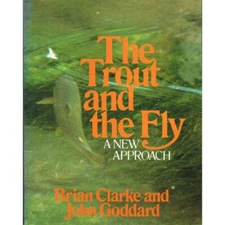 The Trout and Fly: A New Approach 1980 CLARKE, Brian and GODDARD, John (SIGNED)