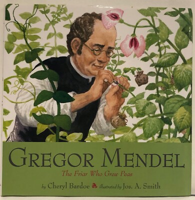 Gregor Mendel: The Friar Who Grew Peas Cheryl Bardoe Hardback 2006 Illustrated