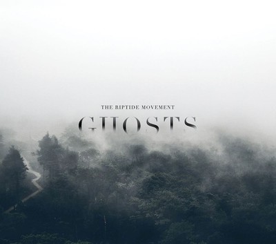 Ghosts The Riptide Movement