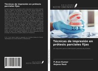 P. Arun Kumar (U. A.) | TéCnicas De ImpresióN En PróTesis Parciales Fijas | Buch