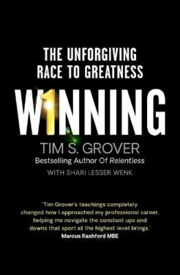 Winning: The Unforgiving Race to Greatness by Tim S. Grover