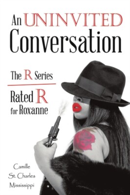 Mississippi - An Uninvited Conversation  The R Series/Rated R for Roxa - S555z