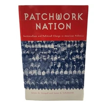 Patchwork Nation: Sectionalism And Political Change In By James G. Gimpel PB