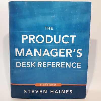 The Product Manager's Desk Reference 2E (BUSINESS BOOKS) by Haines, Steven Book
