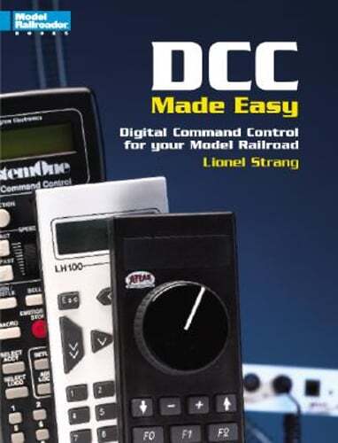 DCC Made Easy Master Digital Command Control for Your Model Railroad with Lionel Strang
