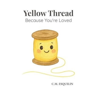 Yellow Thread - Because You're Loved - Taschenbuch NEU C. M. ESQUILIN 2025-10-29