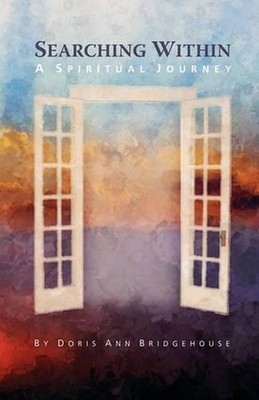 Searching Within: A Spiritual Journey by Doris Ann Bridgehouse (English) Paperba