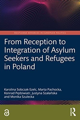 From Reception to Integration of Asylum Seekers, Sobczak-Szelc, Pachocka, Pe..