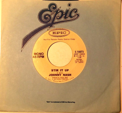 JOHNNY NASH -  Stir It Up/ Mono/Stereo Vinyl 45rpm 1972 Epic 5-10873  PROMO