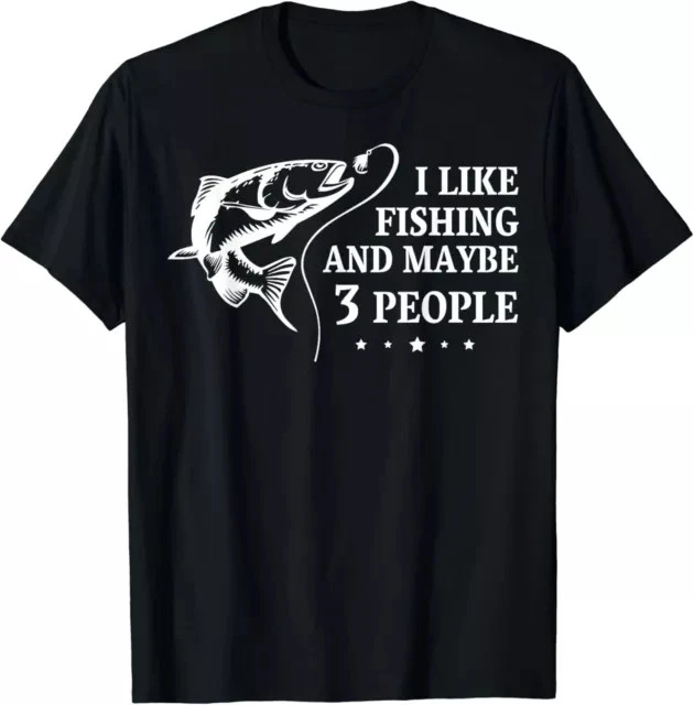 I Like Fishing and Maybe 3 People Funny Fishing Lover Gift Tees S-3XL