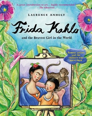 Frida Kahlo by Laurence Anholt PAPERBACK 9781847806673