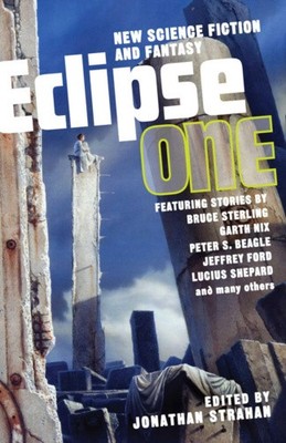 Eclipse: Volume 1: New Science Fiction and Fantasy by Jonathan Strahan