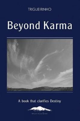 Beyond Karma: A Book That Clarifies Destiny by Jose Netto Trigueirinho Netto