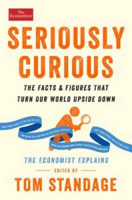 Seriously Curious: The Facts and Figures that Turn Our World Upside Down  - GOOD